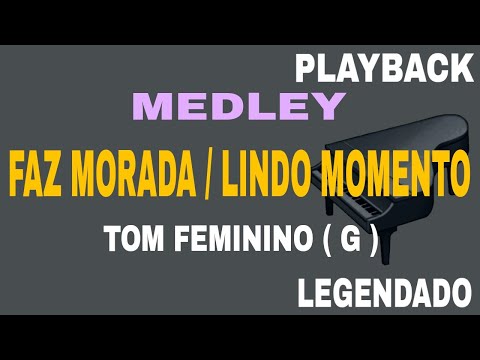 Medley - Faz Morada + Lindo Momento (🎤 PLAYBACK TOM FEMININO G )