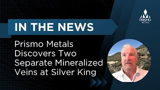 In The News – Prismo Metals entdeckt zwei separate mineralisierte Adern bei Silver King