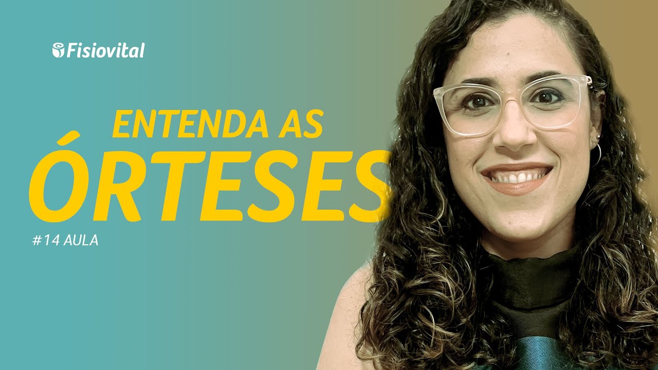 AULA #14 - Um Breve Resumo Sobre o Uso das Órteses | Fisiovital