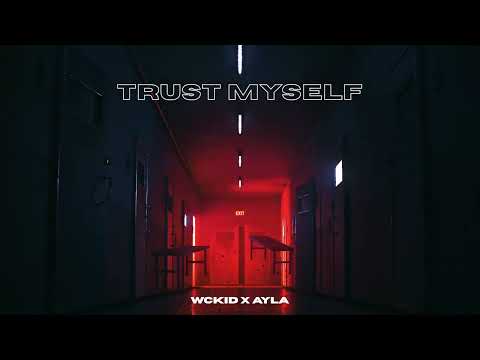 WCKiD X AYLA - Trust Myself (WICKED EP)