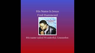 His Name Is Jesus - Fred Hammond
