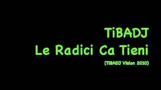TiBADJ - Le Radici Ca Tieni (TiBADJ Vision 2010)