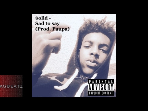 Solid - Sad To Say [Prod. By Paupa] [New 2017]