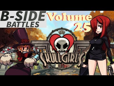 B-Side Battles Volume 25  Skullgirls 2nd Encore