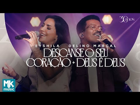 Eyshila e Delino Marçal - Descanse o Seu Coração + Deus é Deus (Ao Vivo) (Clipe Oficial MK Music)