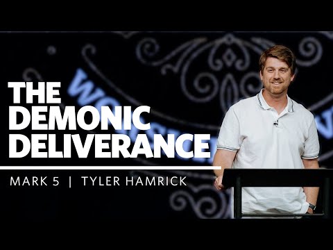 The Demonic Deliverance  |  Mark 5  |  Tyler Hamrick