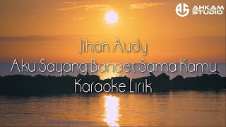 Download lagu AKU SAYANG BANGET SAMA KAMU [ASBSK] - JIHAN AUDY || KARAOKE LIRIK mp3