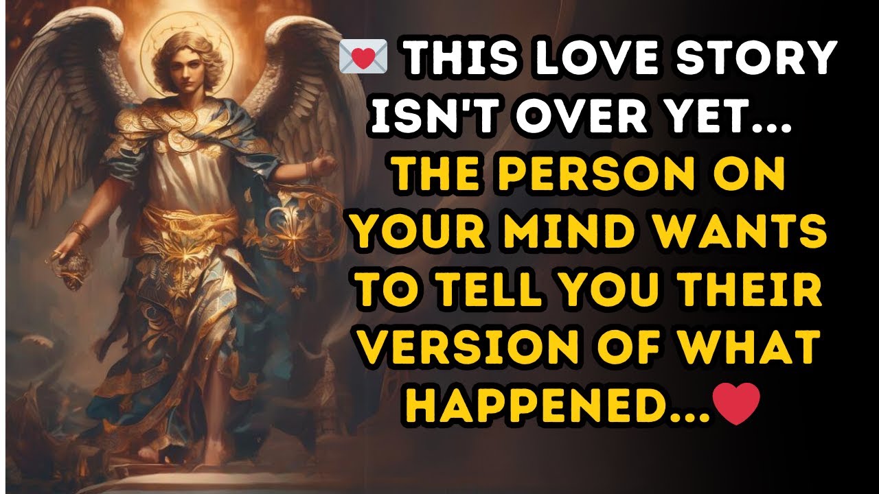 💌 This love story isn't over ye... the person on your mind WANTS TO TELL YOU THEIR VERSION OF WHAT 💖