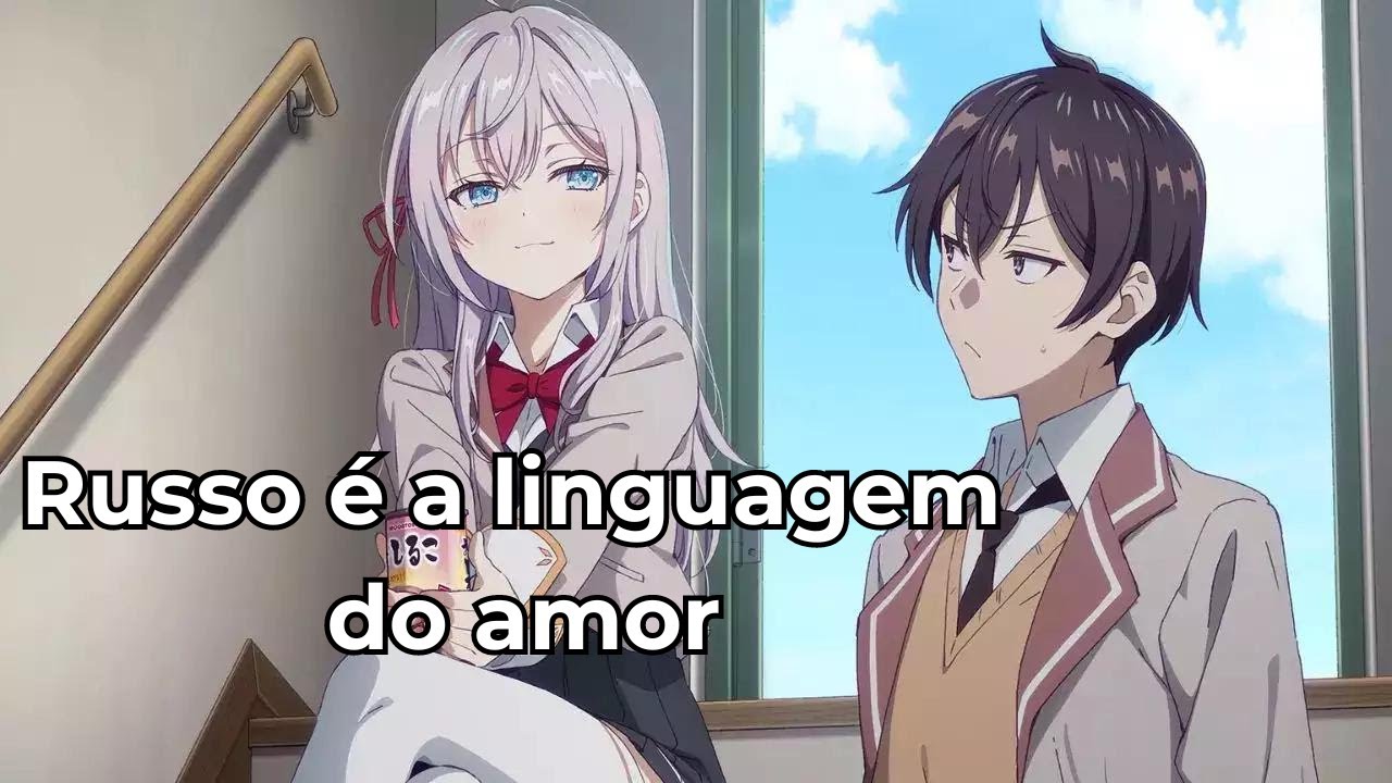 O anime da garota RUSSA | Alya Sometimes Hides Her Feelings in Russian