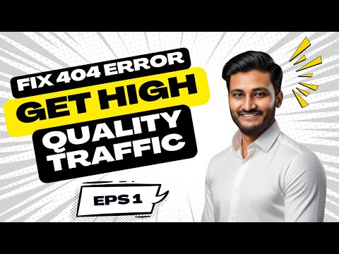 Losing Traffic! FIX 404 Errors & Get Daily HIGH-QUALITY Visitors