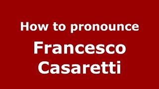 How to pronounce Francesco Casaretti