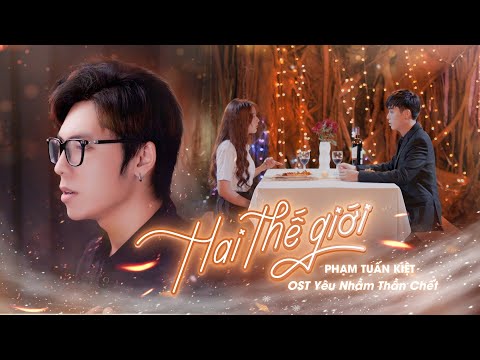 Hai thế giới (Yêu nhầm thần chết OST) - Phạm Tuấn Kiệt
