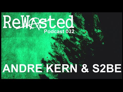 Rewasted Podcast 32 - Andre Kern & S2BE [Dark Techno]