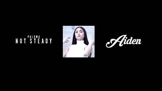 Aiden - Not steady (Paloma Mami)