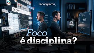 VOCÊ NÃO TEM FALTA DE FOCO. O PROBLEMA É OUTRO