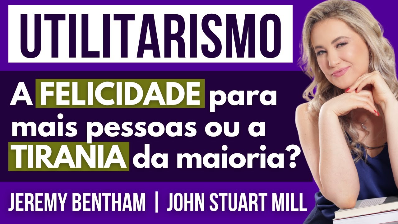 UTILITARISMO - A Ética da UTILIDADE | Jeremy Bentham e John Stuart Mill