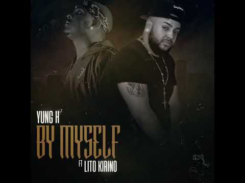 Yung H - By Myself ft. Lito Kirino