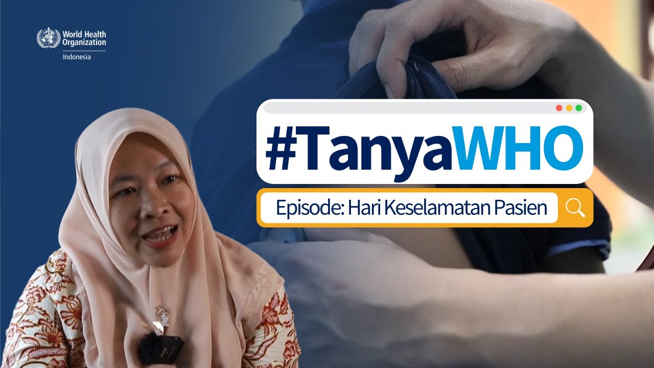 #TanyaWHO - Episode: Hari Keselamatan Pasien