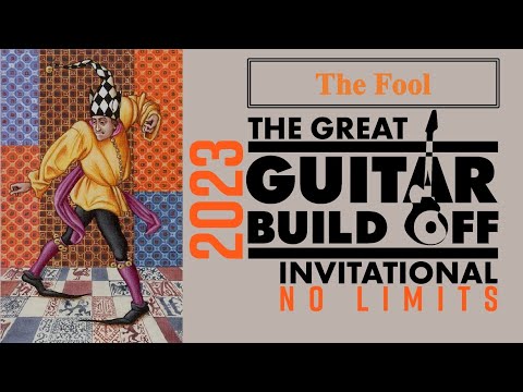 The Great Guitar Build Off 2023 (GGBO 2023) Inivitational: Build I - The Fool (electric build)