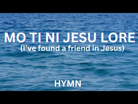 MO TI NI JESU LORE (I’ve found a friend in Jesus) | Adebunmi