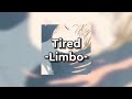 Tired Limbo Letra Tradução