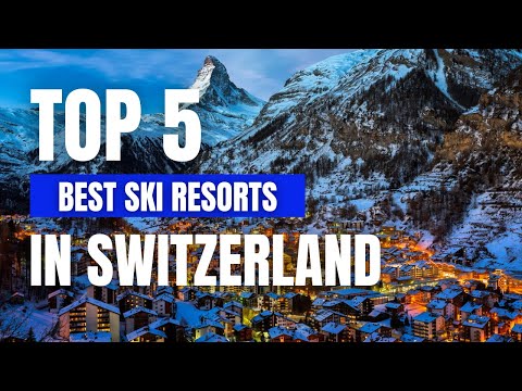 Top 5 Ski Resorts in Switzerland - Travel Video