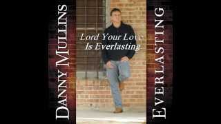 Danny Mullins - Everlasting w/ lyrics