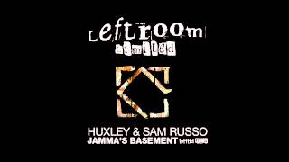 Huxley & Sam Russo - Jamma's Basement (Original Mix)