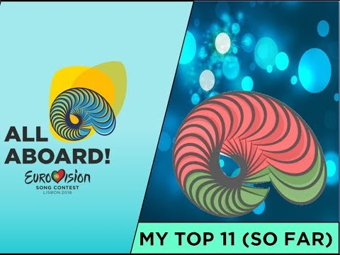 Eurovision 2018 | My Top 11 (So Far, NEW: Belarus)