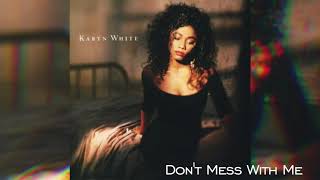 Karyn White- Don&#39;t mess with me