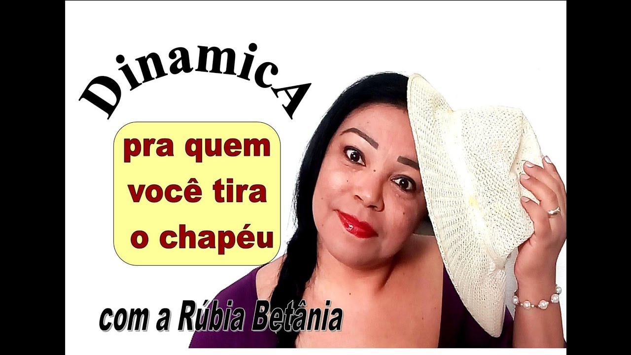 DINAMICA PRA QUEM VOCÊ TIRA O CHAPÉU