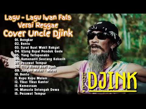 KOLEKSI LAGU IWAN FALS VERSI REGGAE COVER UNCLE DJINK | LAGU BONGKAR,BENTO,SURAT BUAT WAKIL RAKYAT.