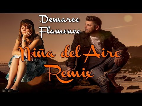Demarco Flamenco "Niña del Aire" Remix