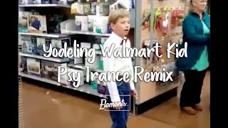 Yodeling Walmart Kid (PSYTRANCE MEME Remix)