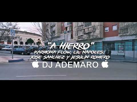 Karmona Flow _ Lil Napoles _ Jose Sanchez _ Jesulin Romero _ "A HIERRO" _ DJ ADEMARO