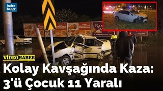 Kolay Kavşağında Kaza: 3'ü Çocuk 11 Yaralı
