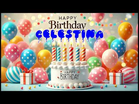 Happy Birthday CELESTINA   Happy Birthday Song   Birthday Wishes   Birthday Party