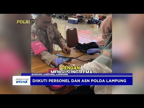 POLDA LAMPUNG GELAR DONOR DARAH HUT KE -73 HUMAS POLRI