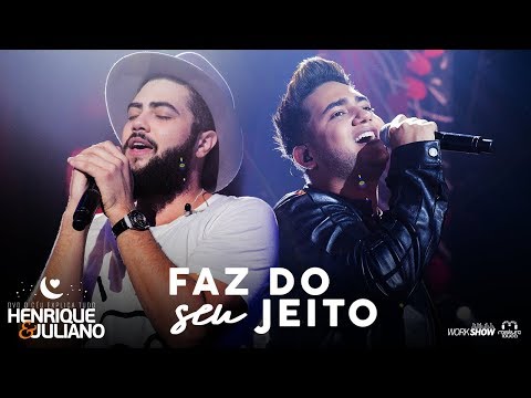 Henrique e Juliano - FAZ DO SEU JEITO - DVD O Céu Explica Tudo