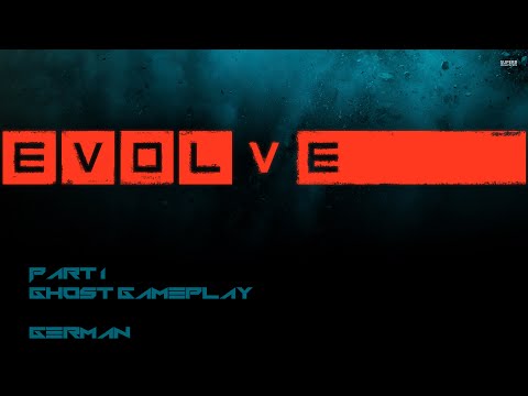 Let's Play Evolve Gameplay German Deutsch Part 1 - Ghost in Action