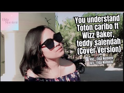 YOU UNDERSTAND-TOTON CARIBO ft WIZZ BAKER, teddy salendah (COVER VERSION)