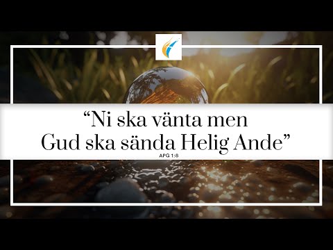 Predikan: "Ni ska vänta men Gud ska sända Helig Ande" av Lukas Ternborg