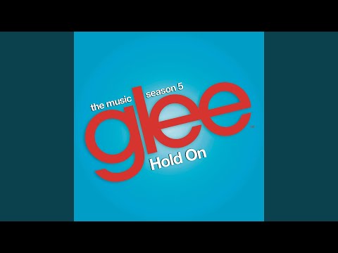 Hold On (Glee Cast Version)