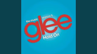 Hold On (Glee Cast Version)