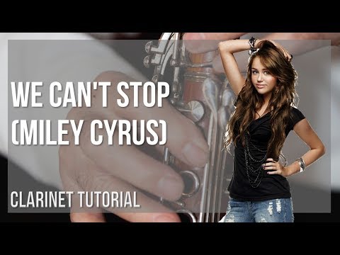 How to play We Can't Stop by Miley Cyrus on Clarinet (Tutorial)
