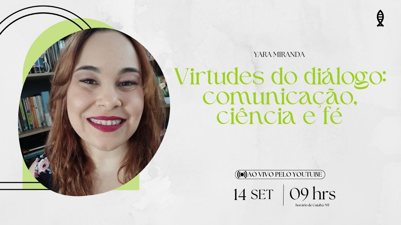 ABC2 – FÉCIÊ – Virtudes do diálogo: comunicação, ciência e fé Com Yara Miranda