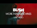 Bush || More Than Machines
