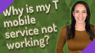Why is my T mobile service not working
