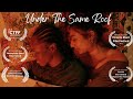 UNDER THE SAME ROOF 2023 L Award Winning LGBT Short Film