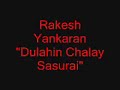 Rakesh Yankaran   Dulahin Chalay Sasurai